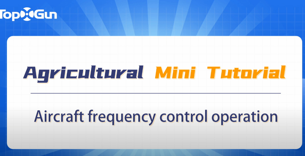 Topxgun Tutorial | FP Series Agriculture Drone Frequency Control Operation / Frequency Matching